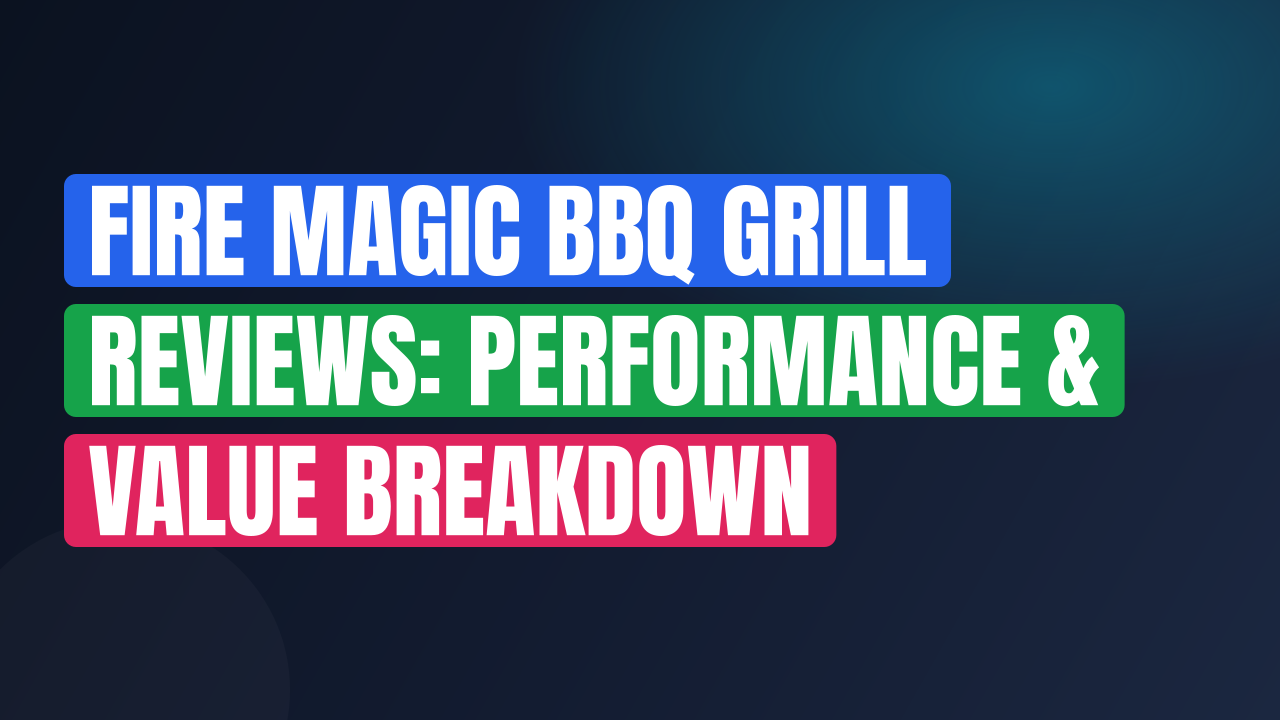 Fire Magic BBQ Grill Reviews: Performance & Value Breakdown