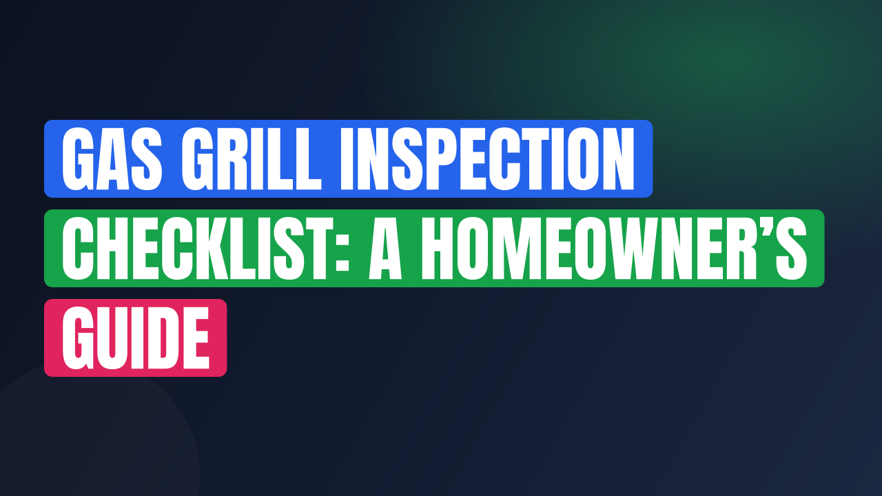 Gas Grill Inspection Checklist: A Homeowner’s Guide