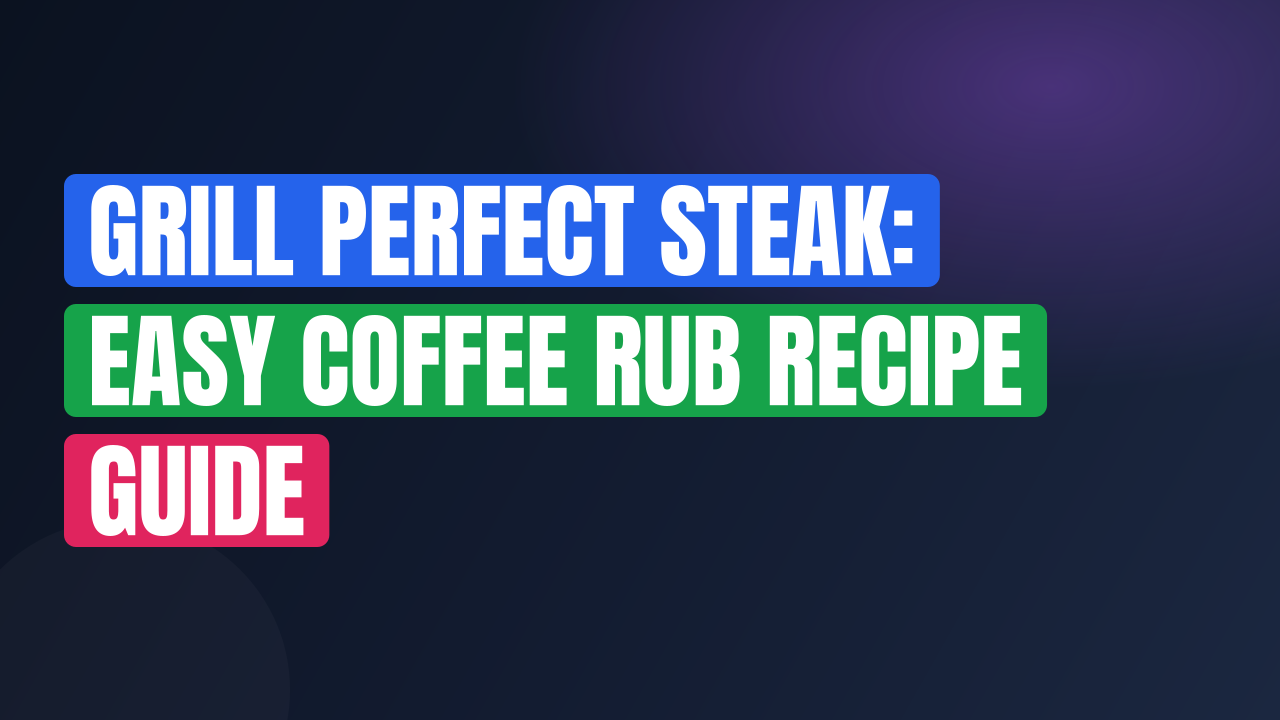 Grill Perfect Steak: Easy Coffee Rub Recipe Guide