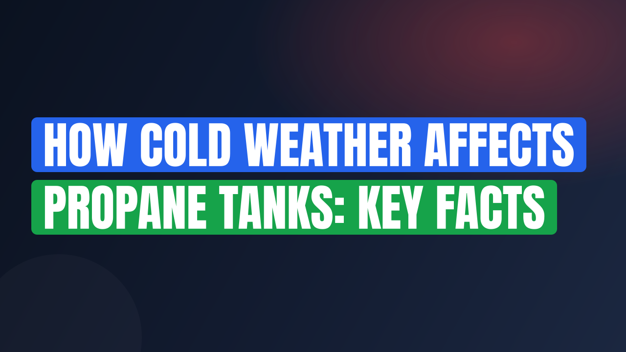 How Cold Weather Affects Propane Tanks: Key Facts