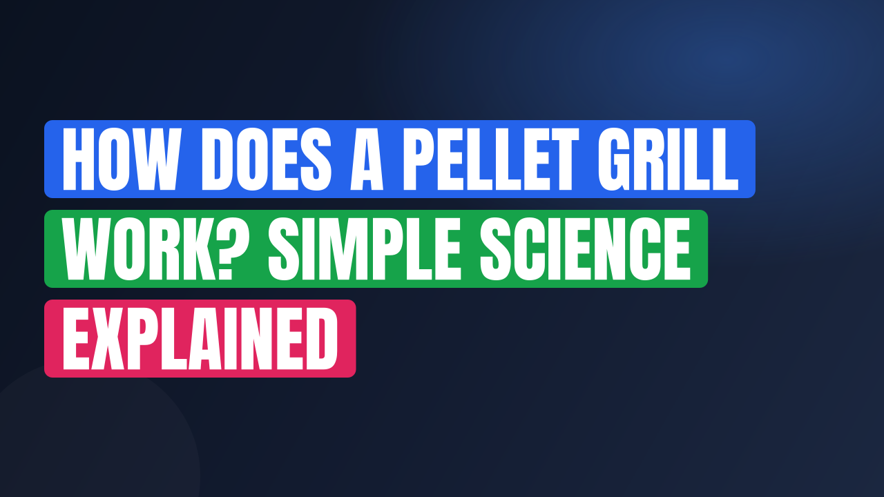 How Does a Pellet Grill Work? Simple Science Explained