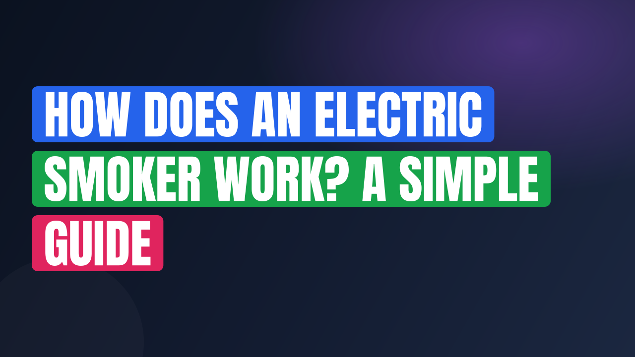 How Does an Electric Smoker Work? A Simple Guide