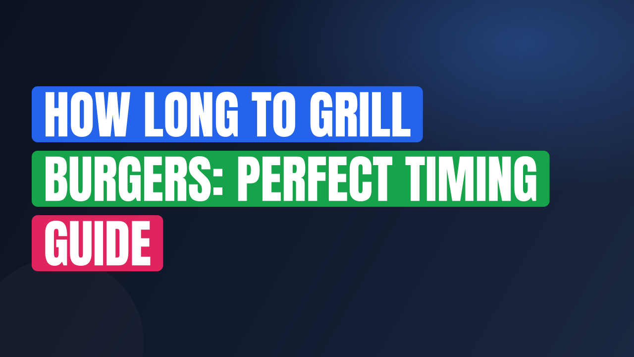 How Long to Grill Burgers: Perfect Timing Guide