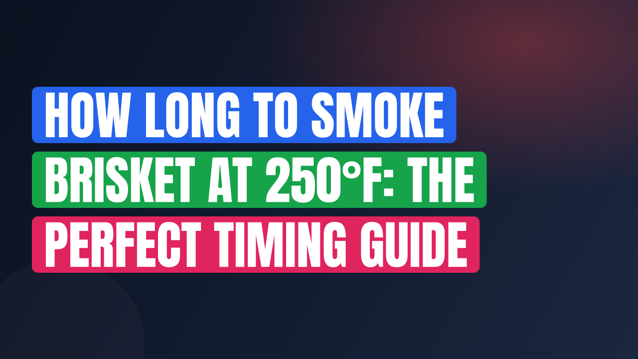 How Long to Smoke Brisket at 250°F: The Perfect Timing Guide