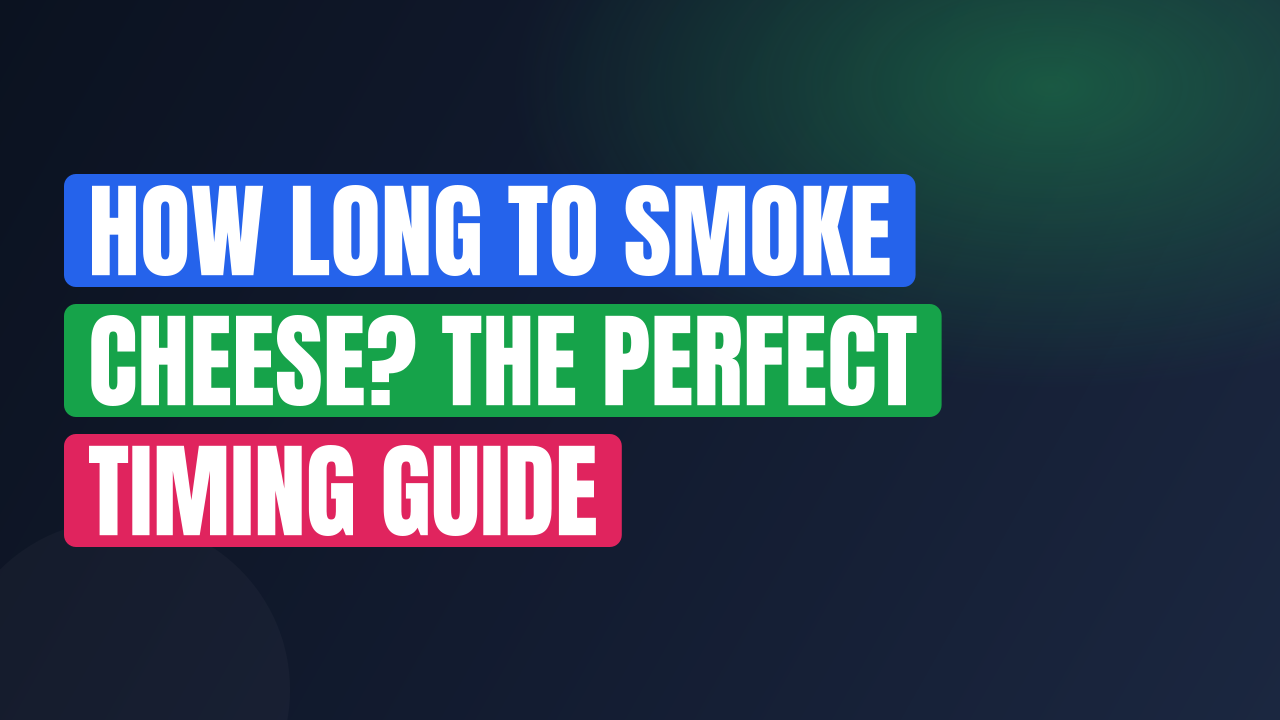 How Long to Smoke Cheese? The Perfect Timing Guide