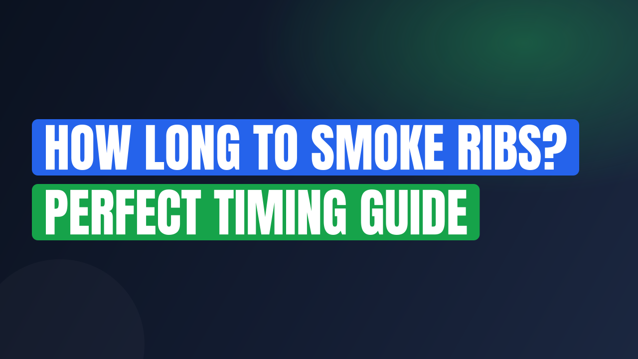 How Long to Smoke Ribs? Perfect Timing Guide