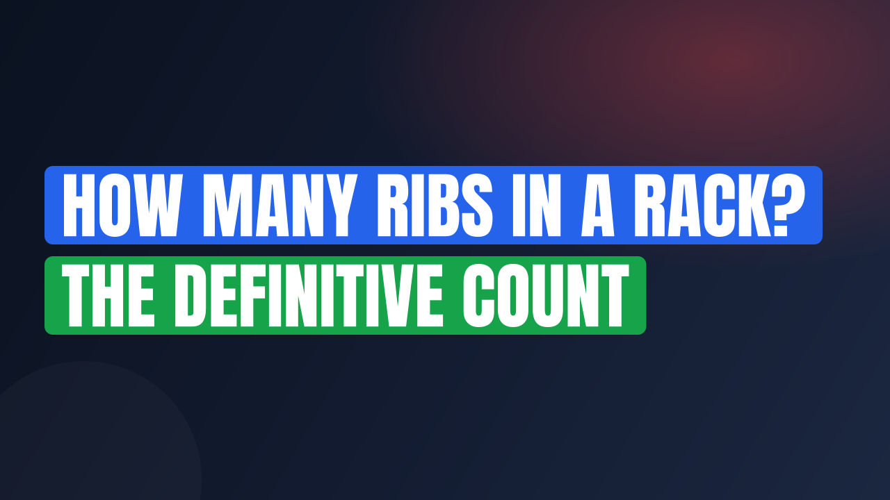 How Many Ribs in a Rack? The Definitive Count