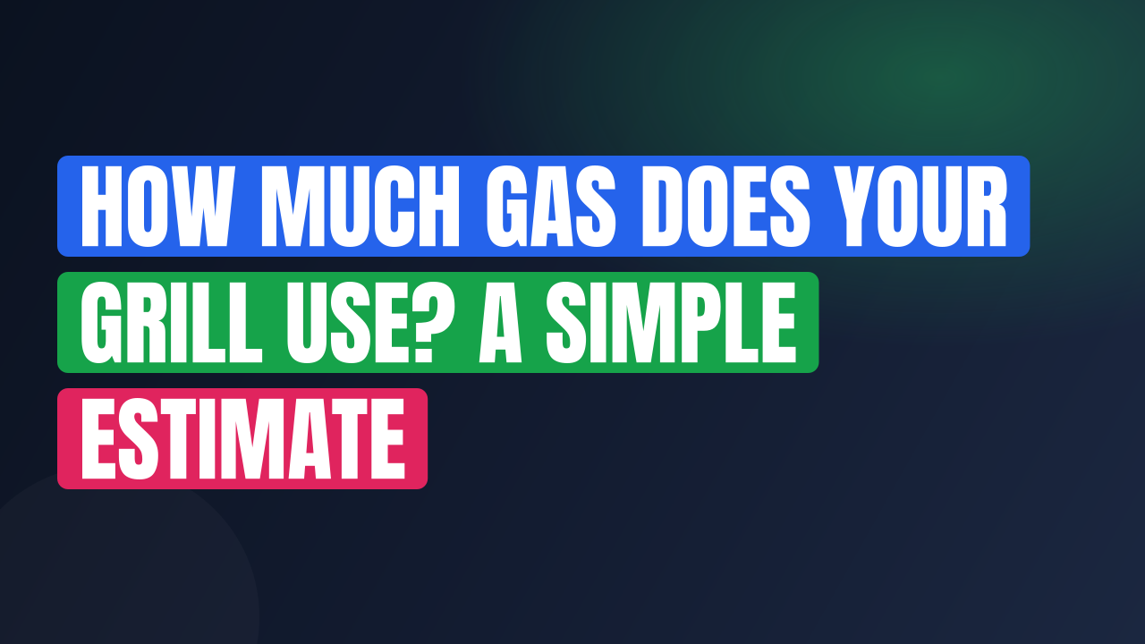 How Much Gas Does Your Grill Use? A Simple Estimate