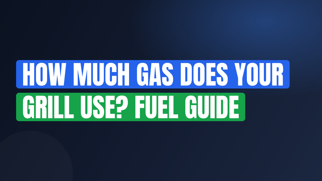 How Much Gas Does Your Grill Use? Fuel Guide