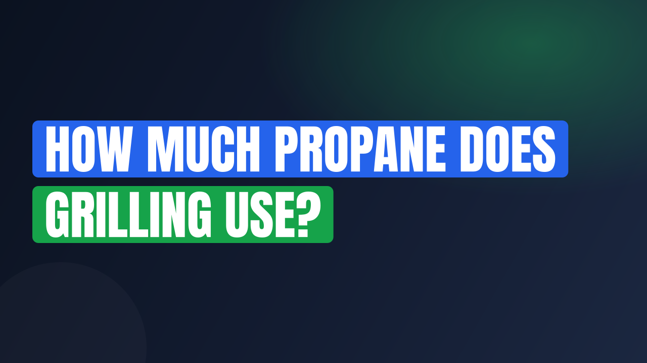 How Much Propane Does Grilling Use?