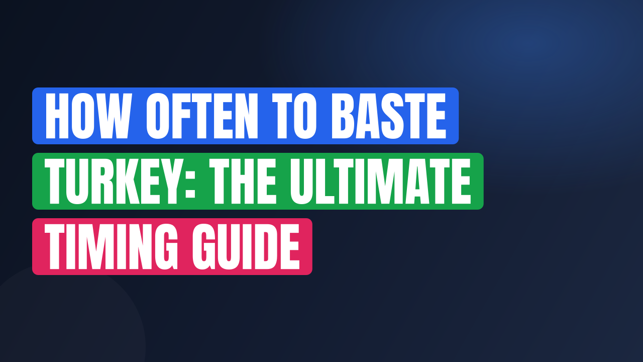 How Often to Baste Turkey: The Ultimate Timing Guide