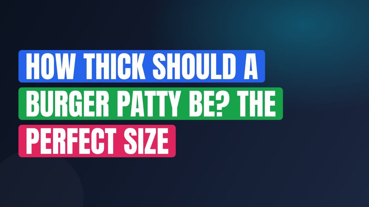 How Thick Should a Burger Patty Be? The Perfect Size