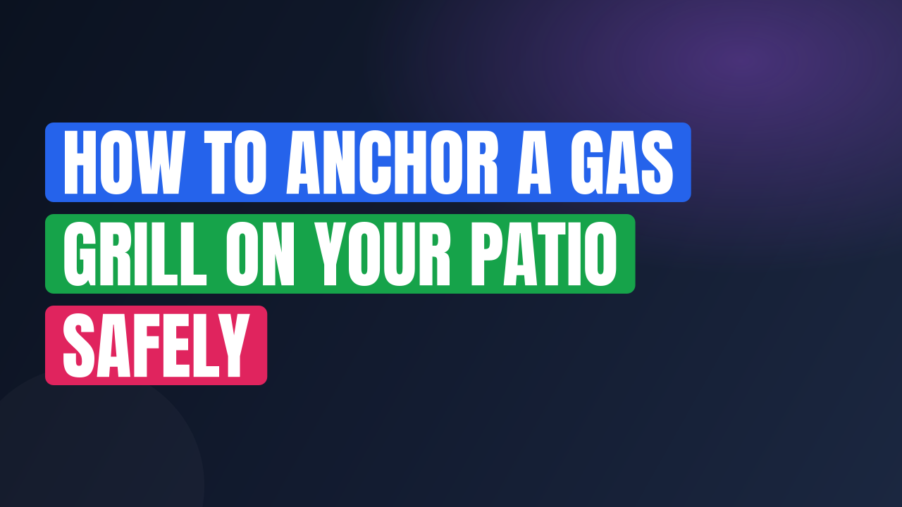 How to Anchor a Gas Grill on Your Patio Safely