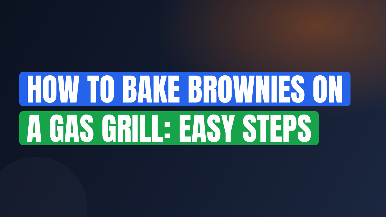 How to Bake Brownies on a Gas Grill: Easy Steps