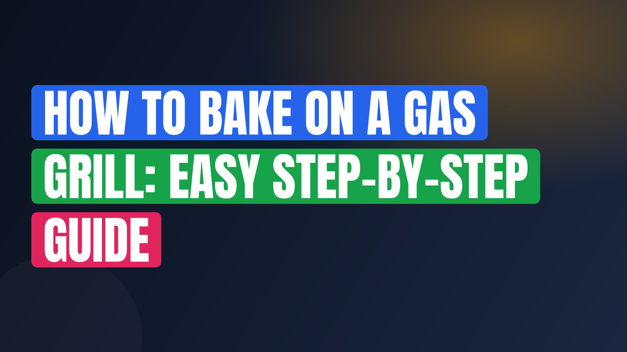 How to Bake on a Gas Grill: Easy Step-by-Step Guide