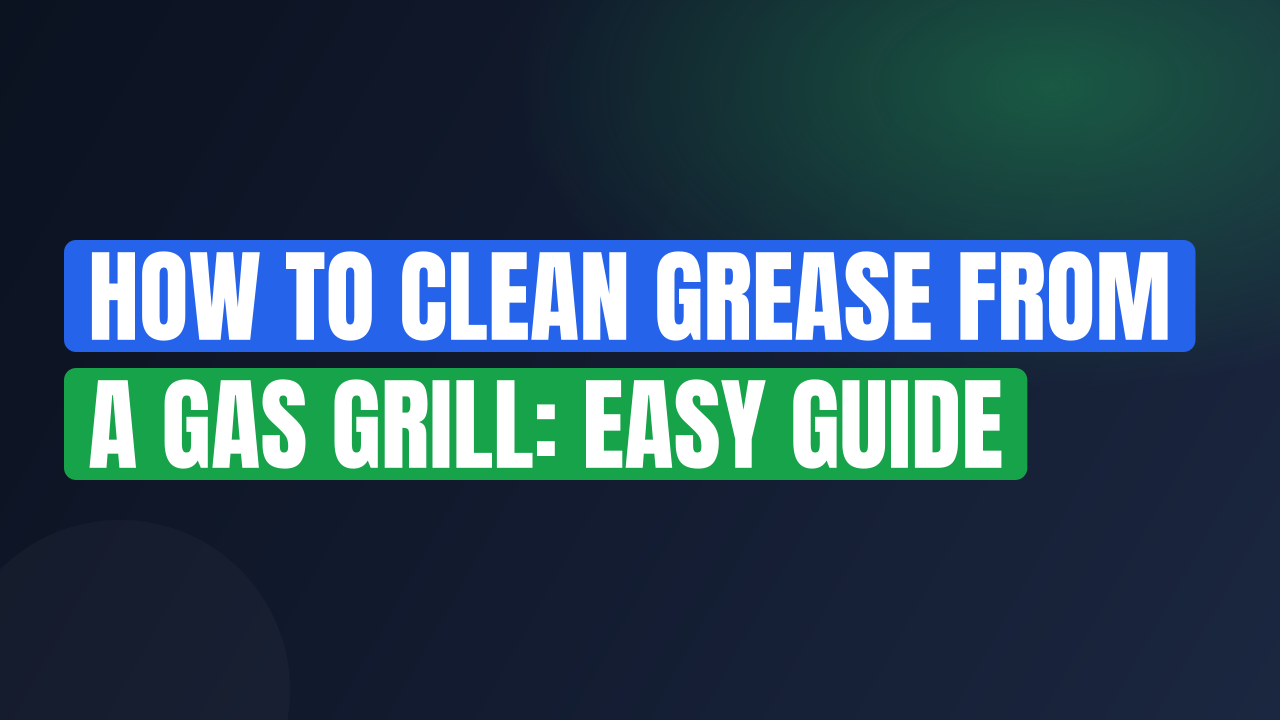 How to Clean Grease From a Gas Grill: Easy Guide