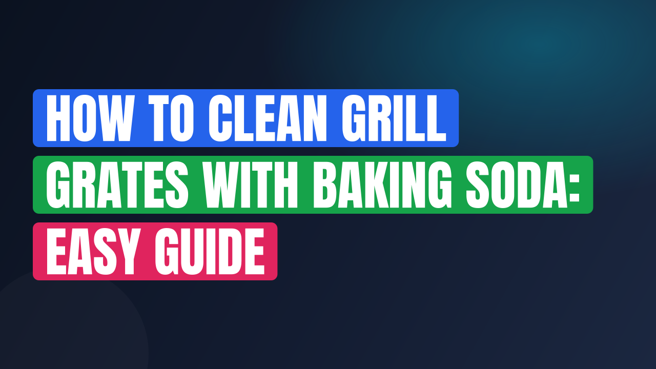 How to Clean Grill Grates With Baking Soda: Easy Guide