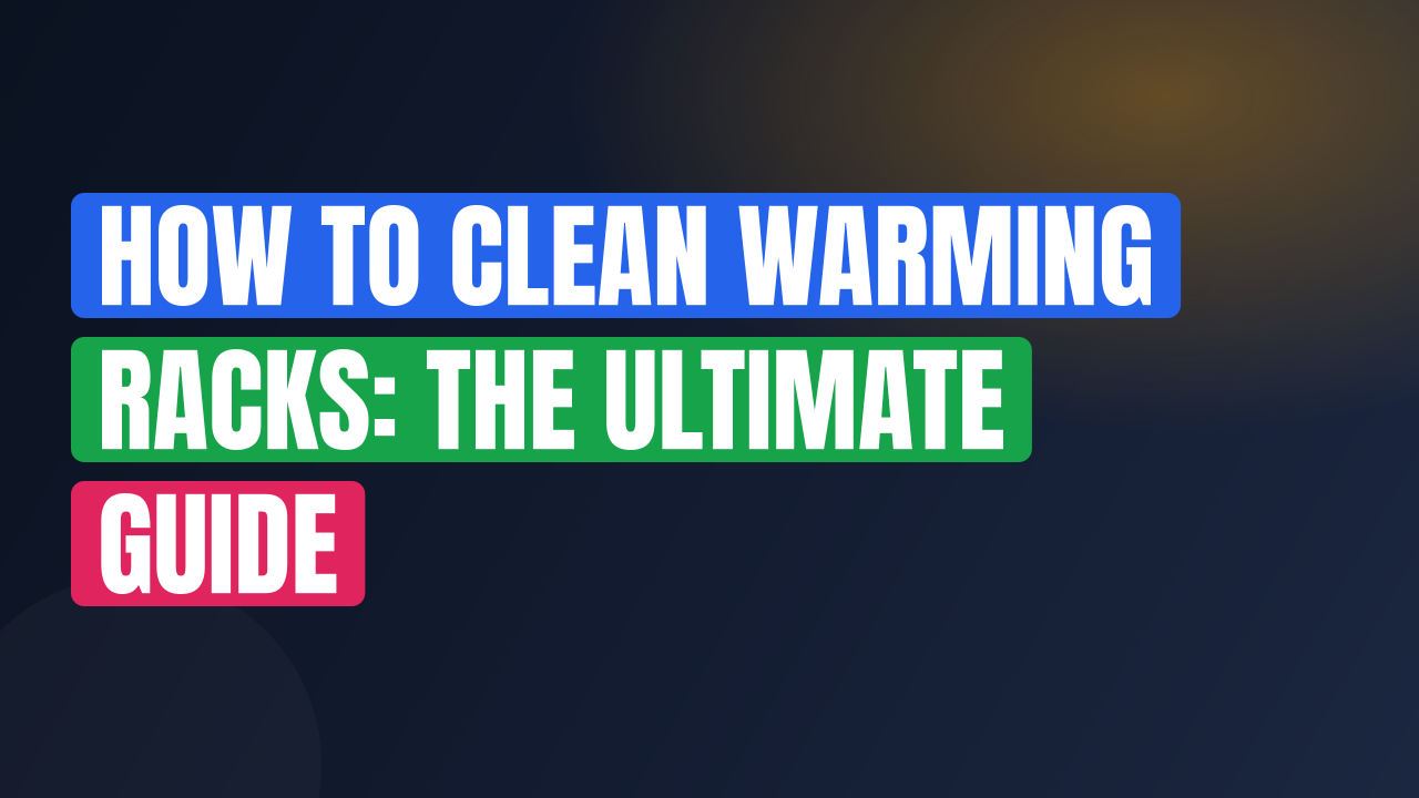 How to Clean Warming Racks: The Ultimate Guide