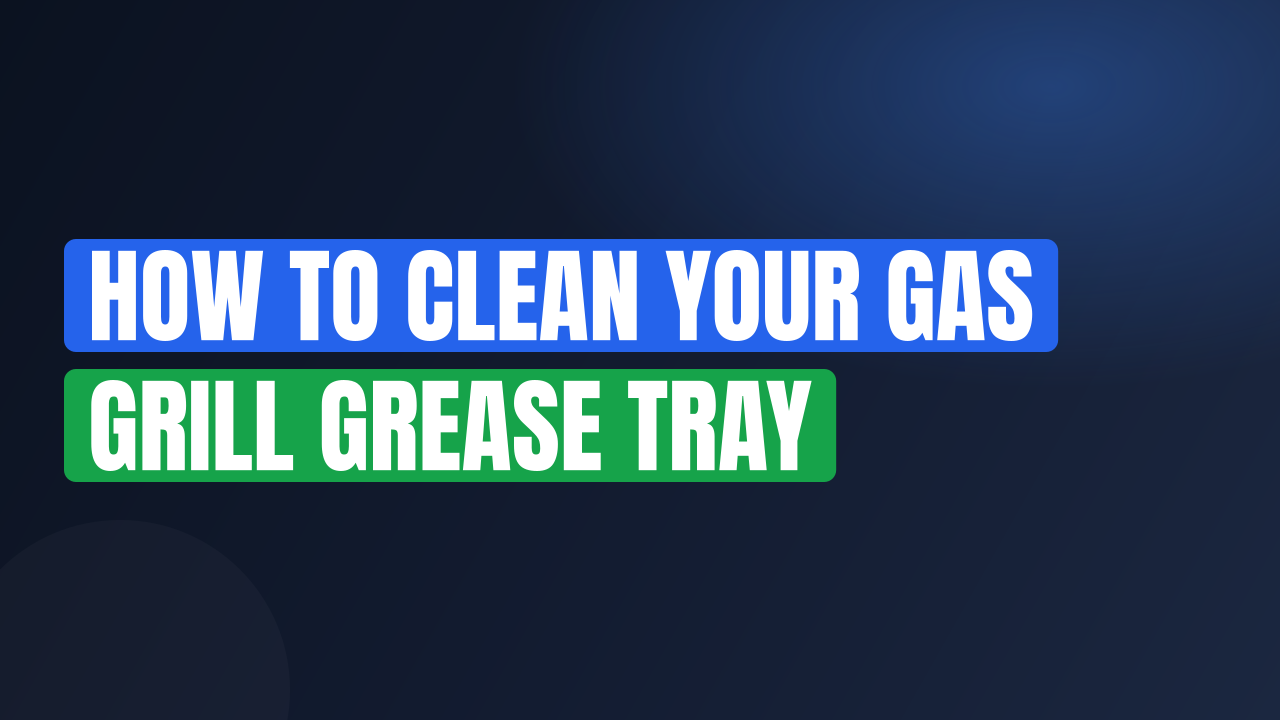 How to Clean Your Gas Grill Grease Tray