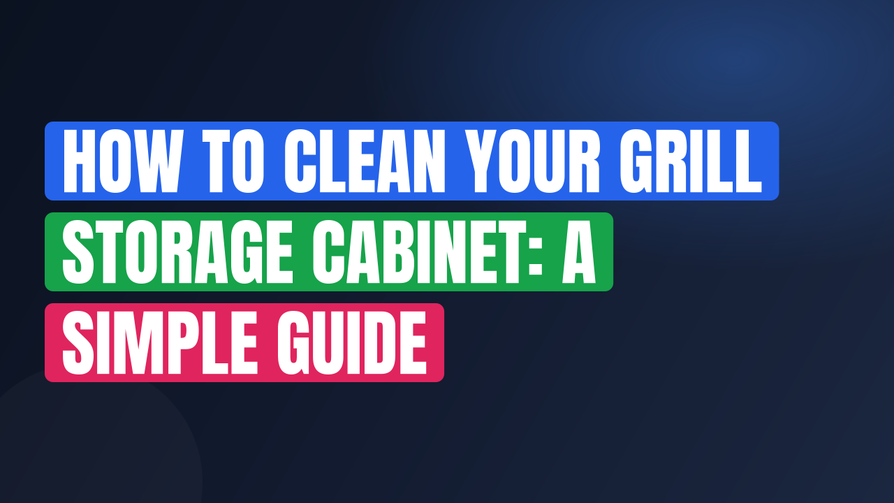 How to Clean Your Grill Storage Cabinet: A Simple Guide