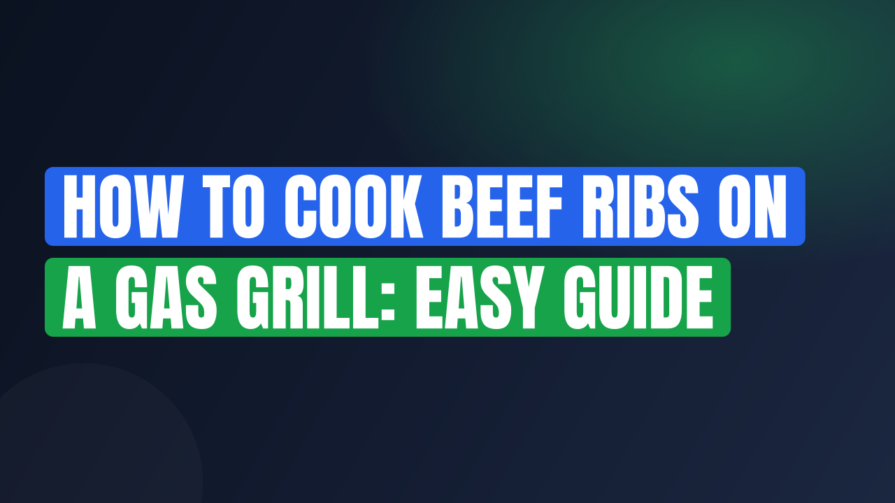 How to Cook Beef Ribs on a Gas Grill: Easy Guide
