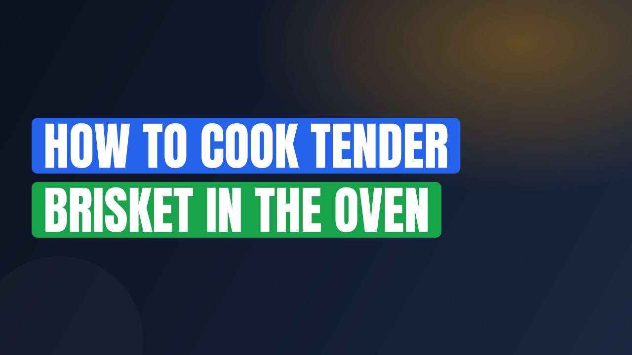 How to Cook Tender Brisket in the Oven