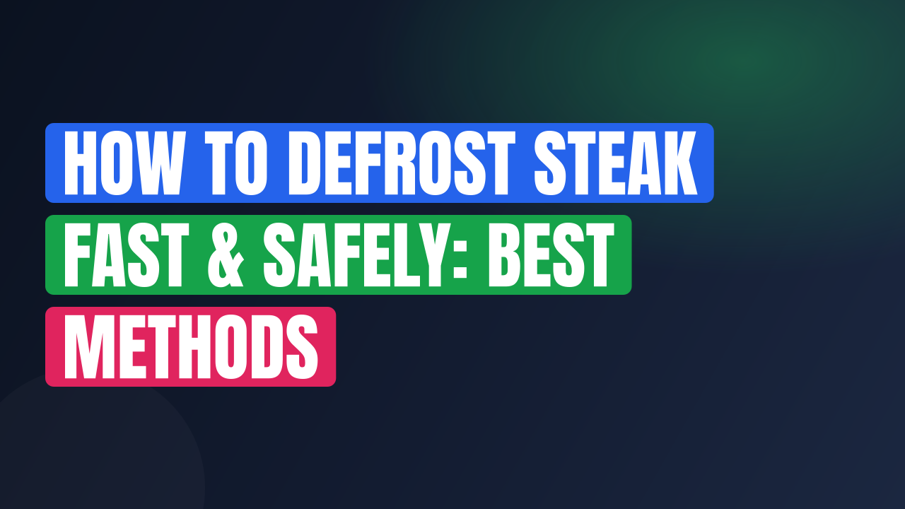 How to Defrost Steak Fast & Safely: Best Methods
