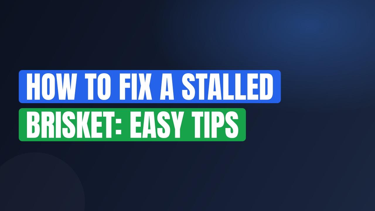 How to Fix a Stalled Brisket: Easy Tips