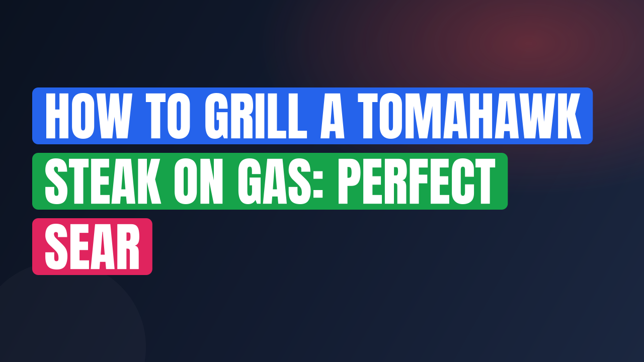 How to Grill a Tomahawk Steak on Gas: Perfect Sear