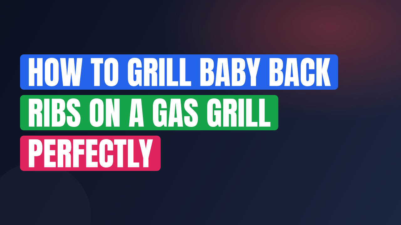 How to Grill Baby Back Ribs on a Gas Grill Perfectly