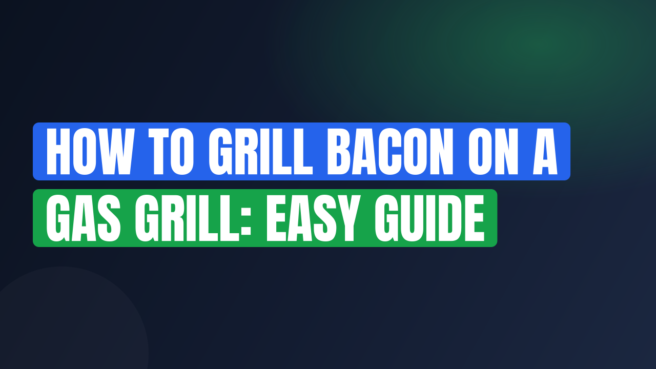 How to Grill Bacon on a Gas Grill: Easy Guide