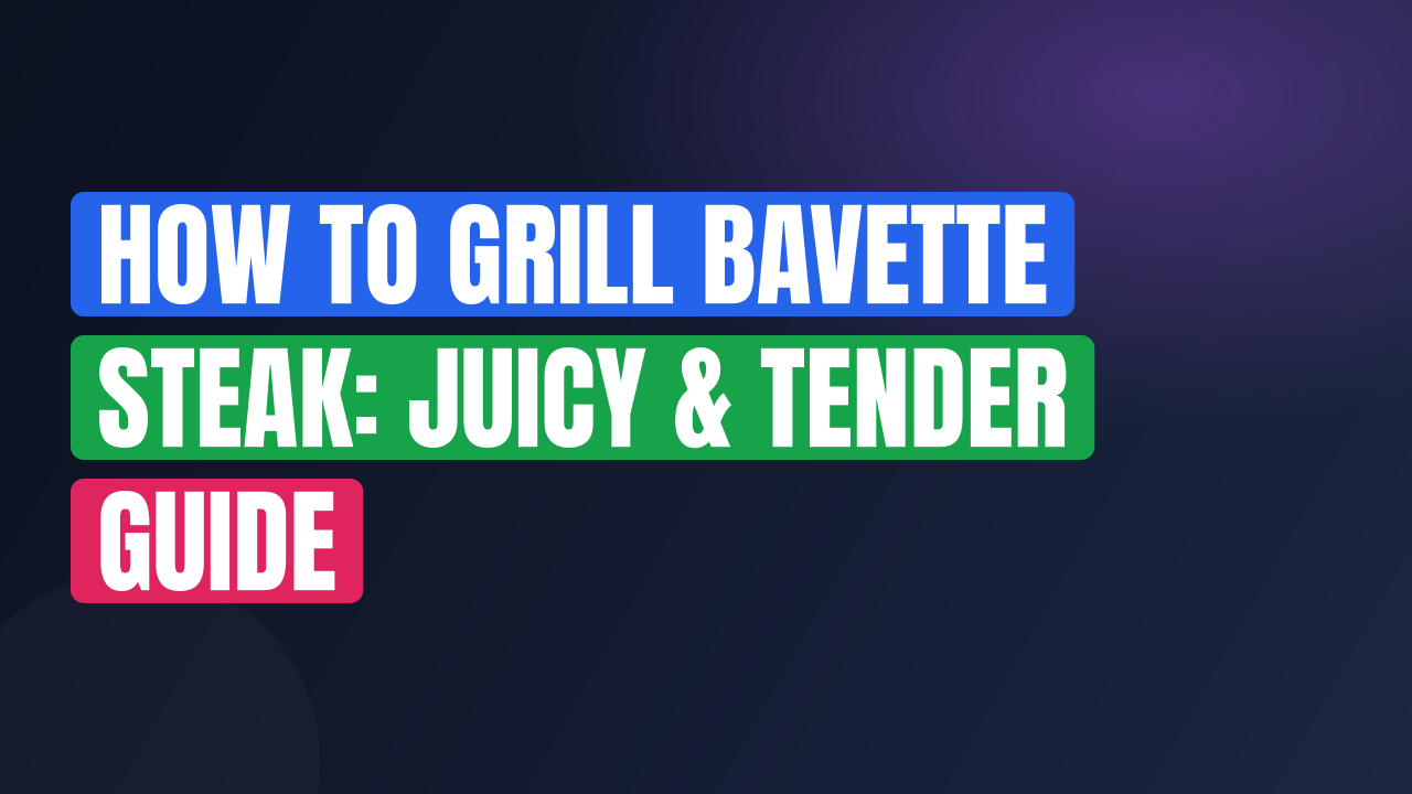 How to Grill Bavette Steak: Juicy & Tender Guide