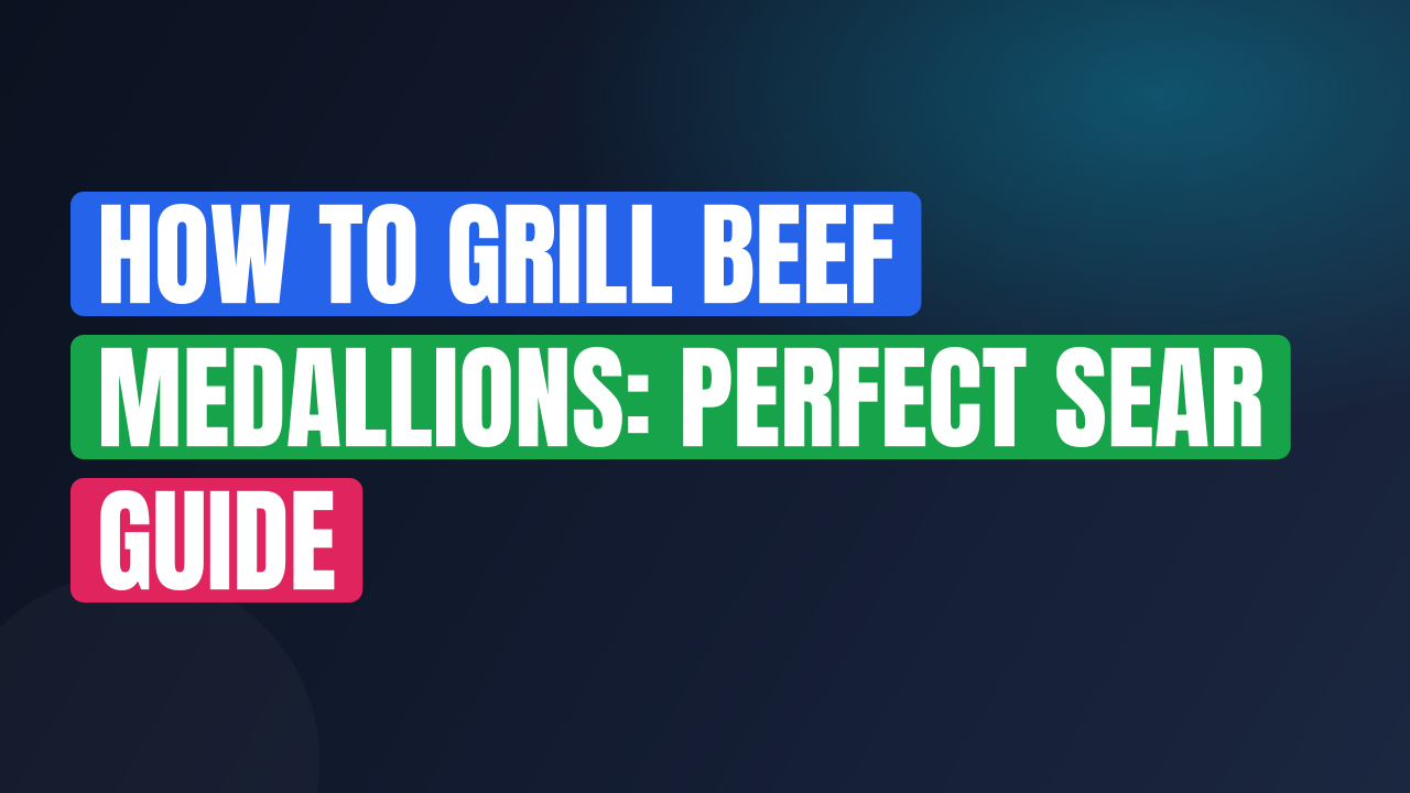 How to Grill Beef Medallions: Perfect Sear Guide
