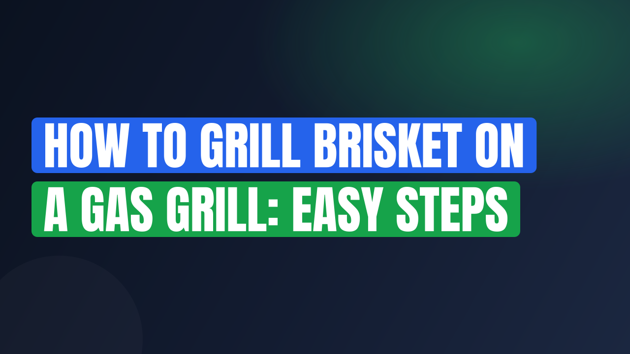 How to Grill Brisket on a Gas Grill: Easy Steps