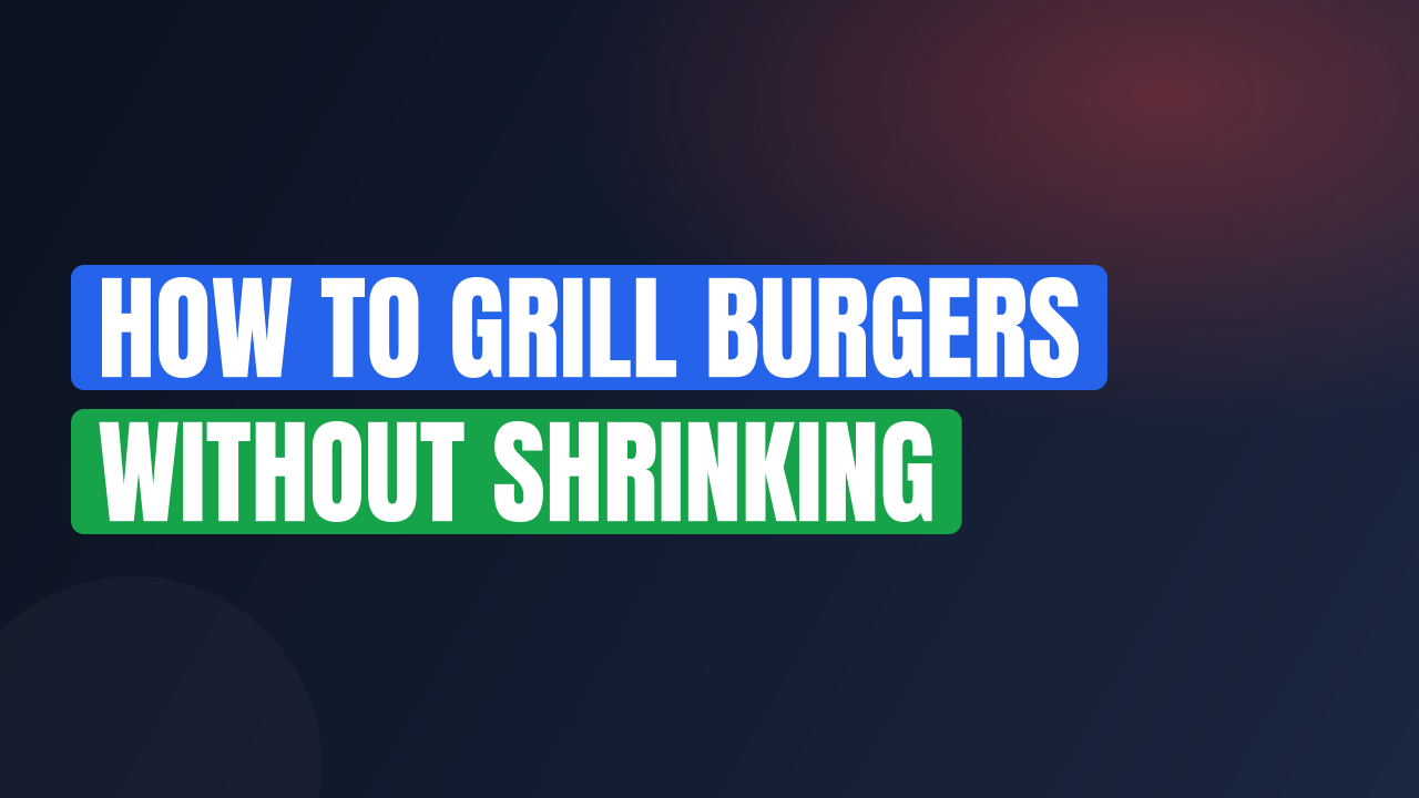 How to Grill Burgers Without Shrinking