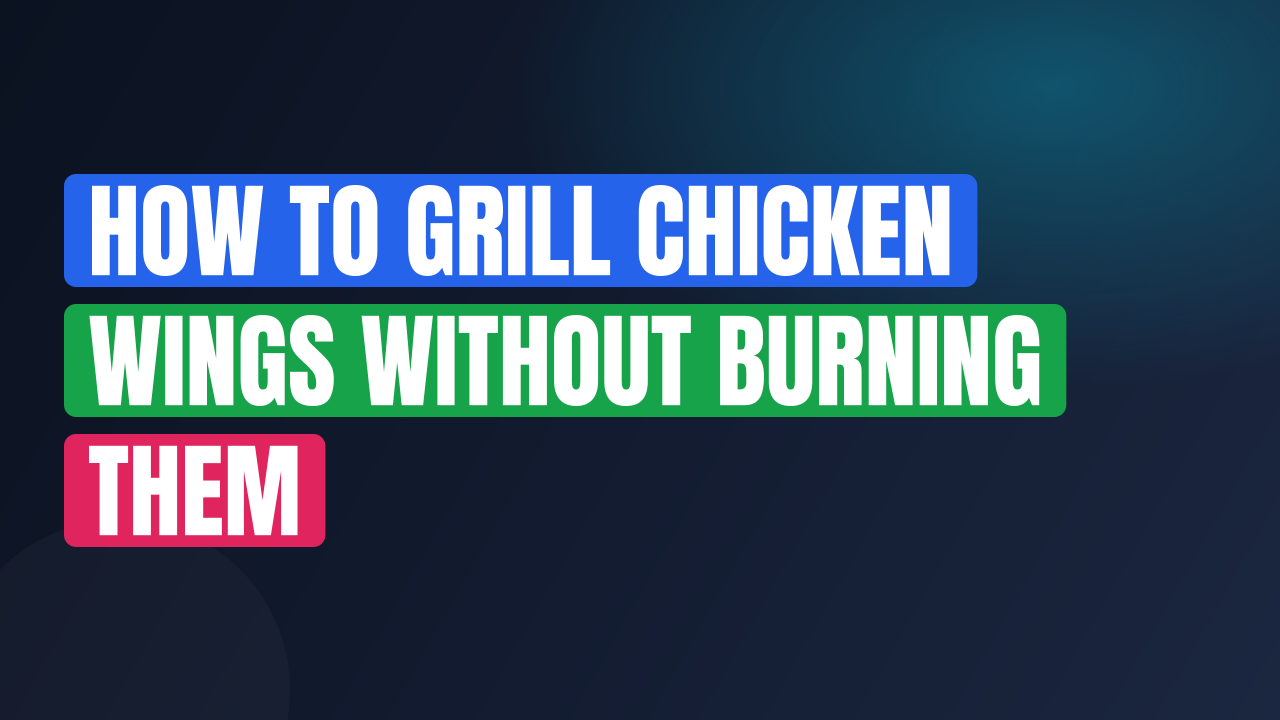 How to Grill Chicken Wings Without Burning Them