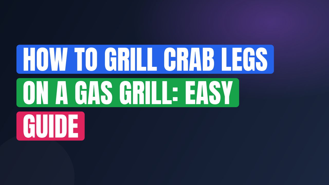 How to Grill Crab Legs on a Gas Grill: Easy Guide