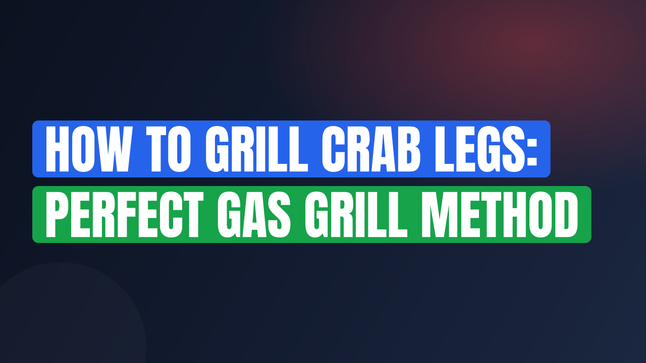 How to Grill Crab Legs: Perfect Gas Grill Method