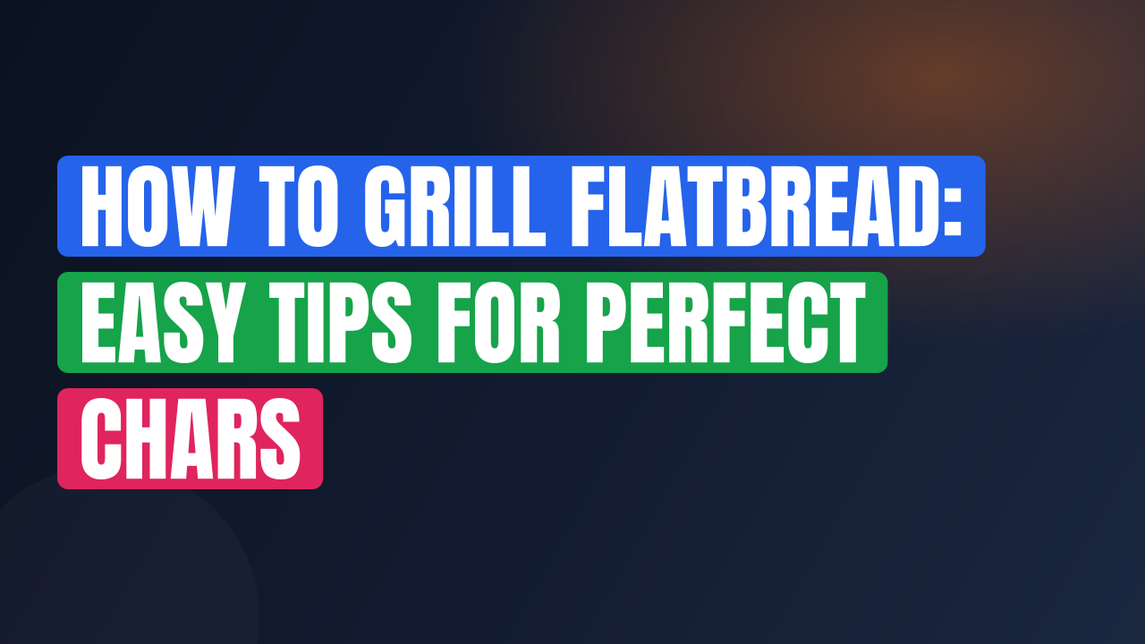 How to Grill Flatbread: Easy Tips for Perfect Chars