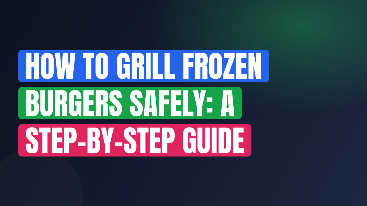How to Grill Frozen Burgers Safely: A Step-by-Step Guide