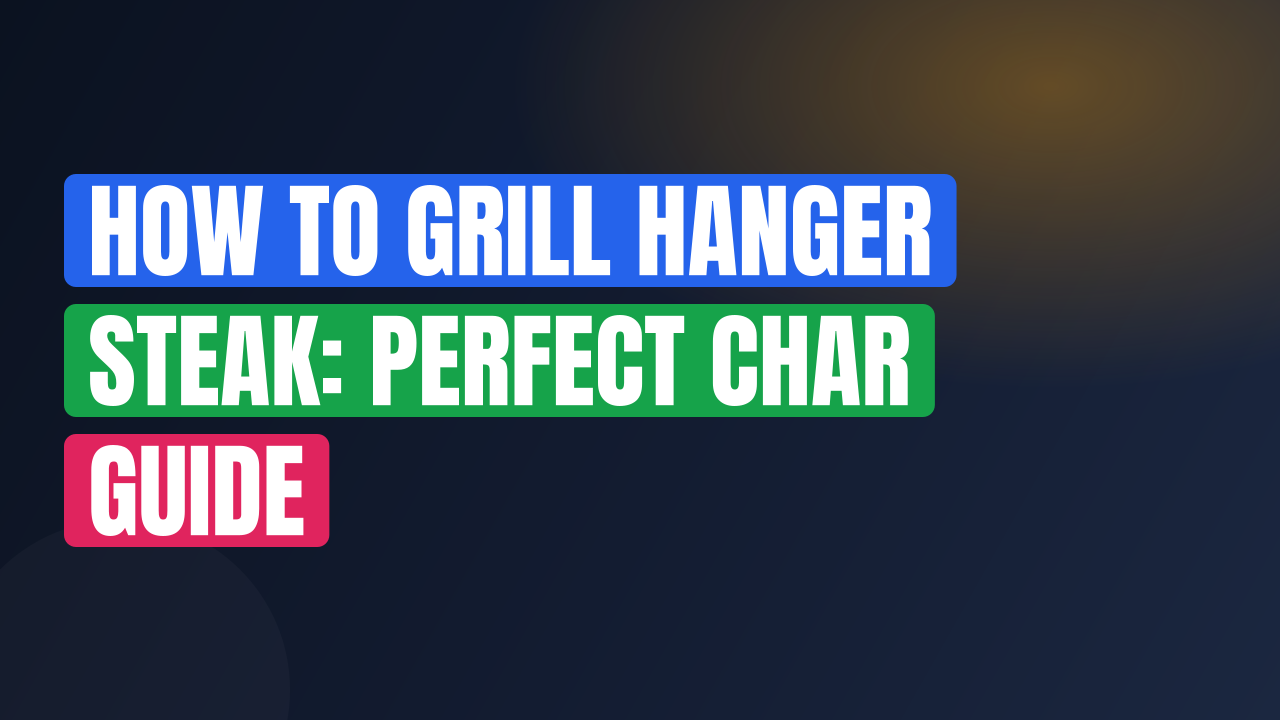 How to Grill Hanger Steak: Perfect Char Guide
