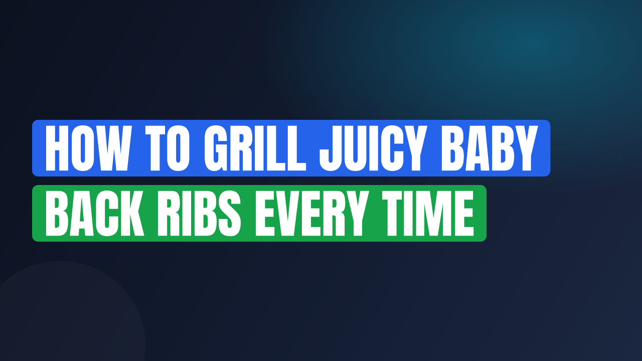 How to Grill Juicy Baby Back Ribs Every Time