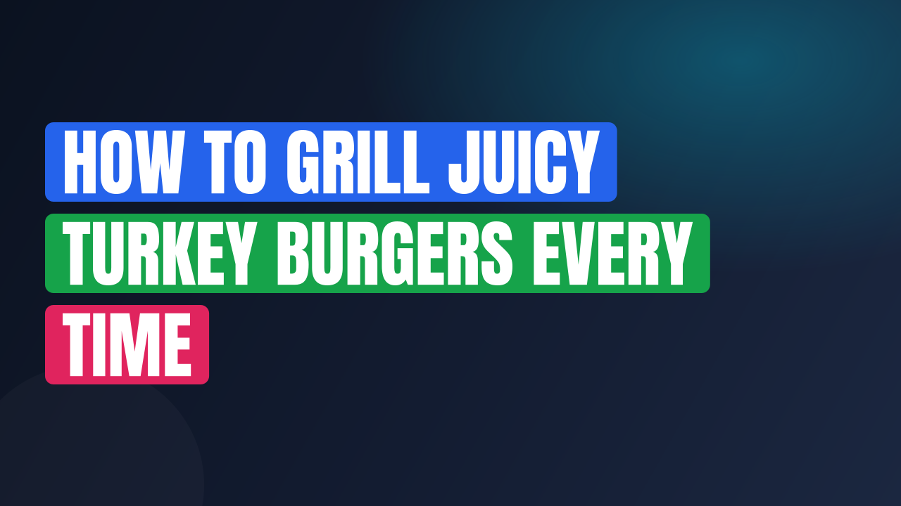 How to Grill Juicy Turkey Burgers Every Time