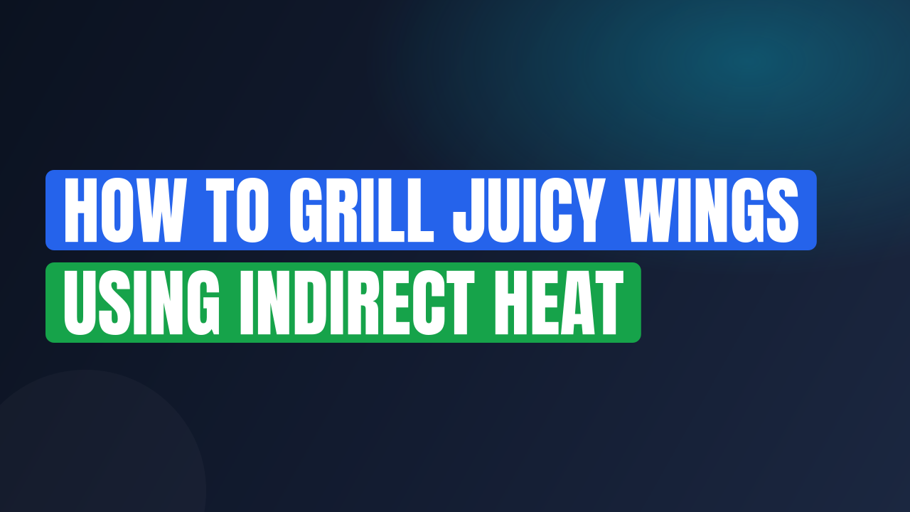 How to Grill Juicy Wings Using Indirect Heat