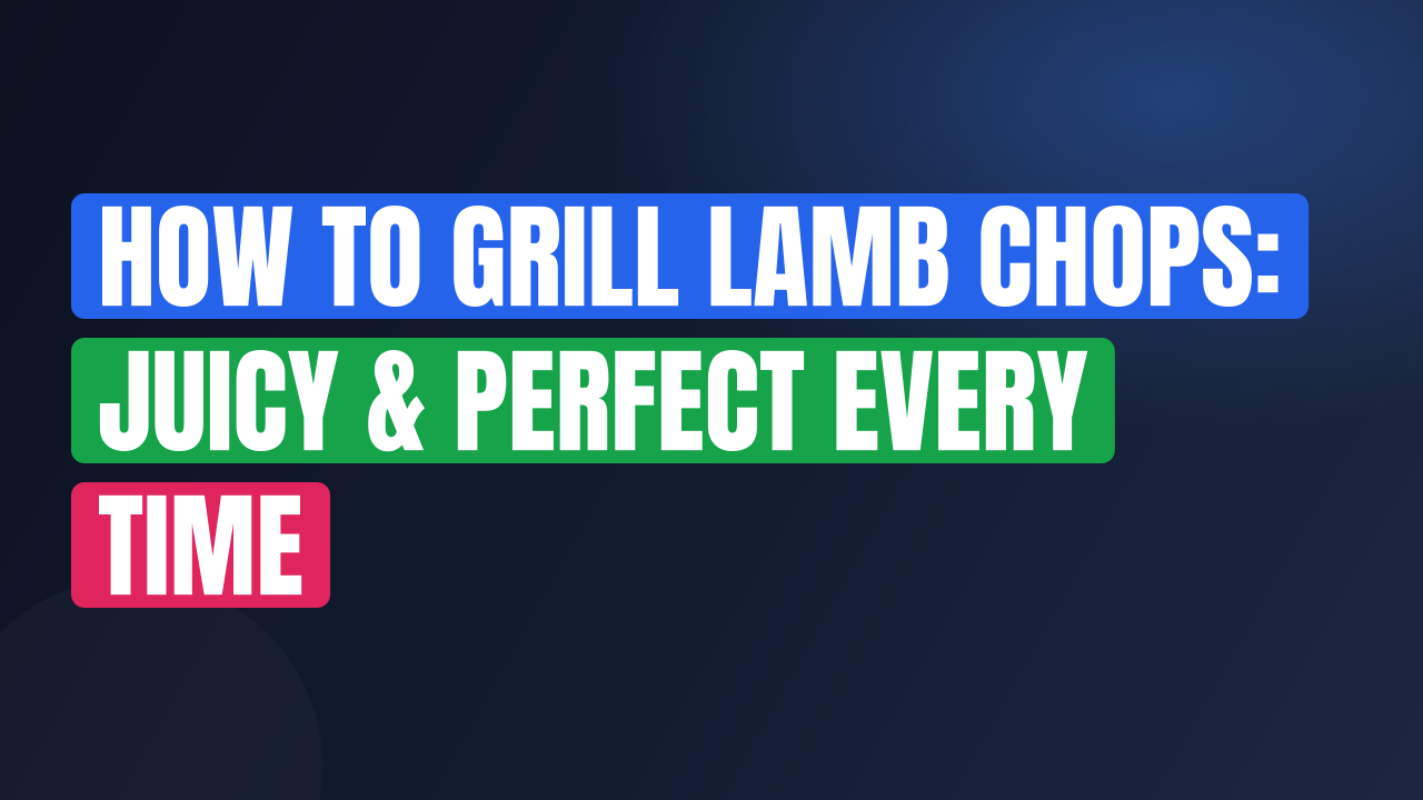 How to Grill Lamb Chops: Juicy & Perfect Every Time