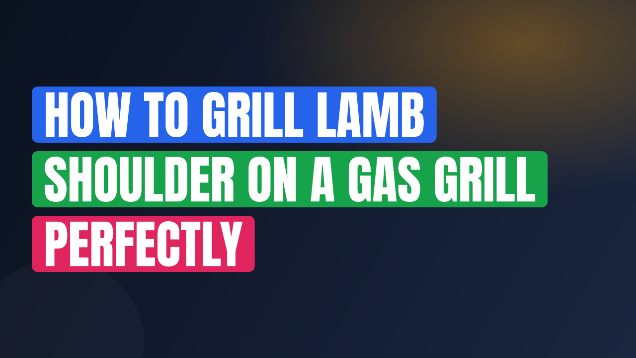 How to Grill Lamb Shoulder on a Gas Grill Perfectly