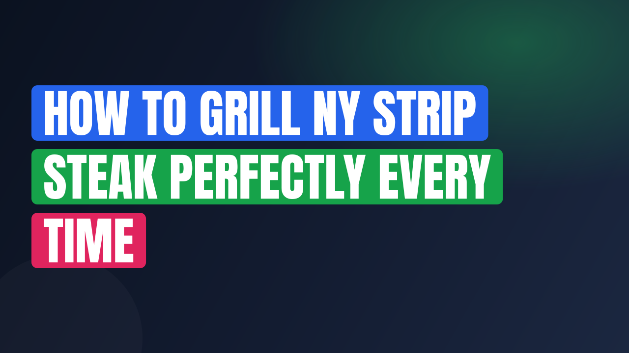 How to Grill NY Strip Steak Perfectly Every Time