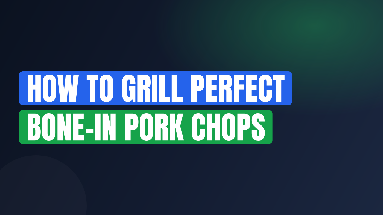 How to Grill Perfect Bone-In Pork Chops
