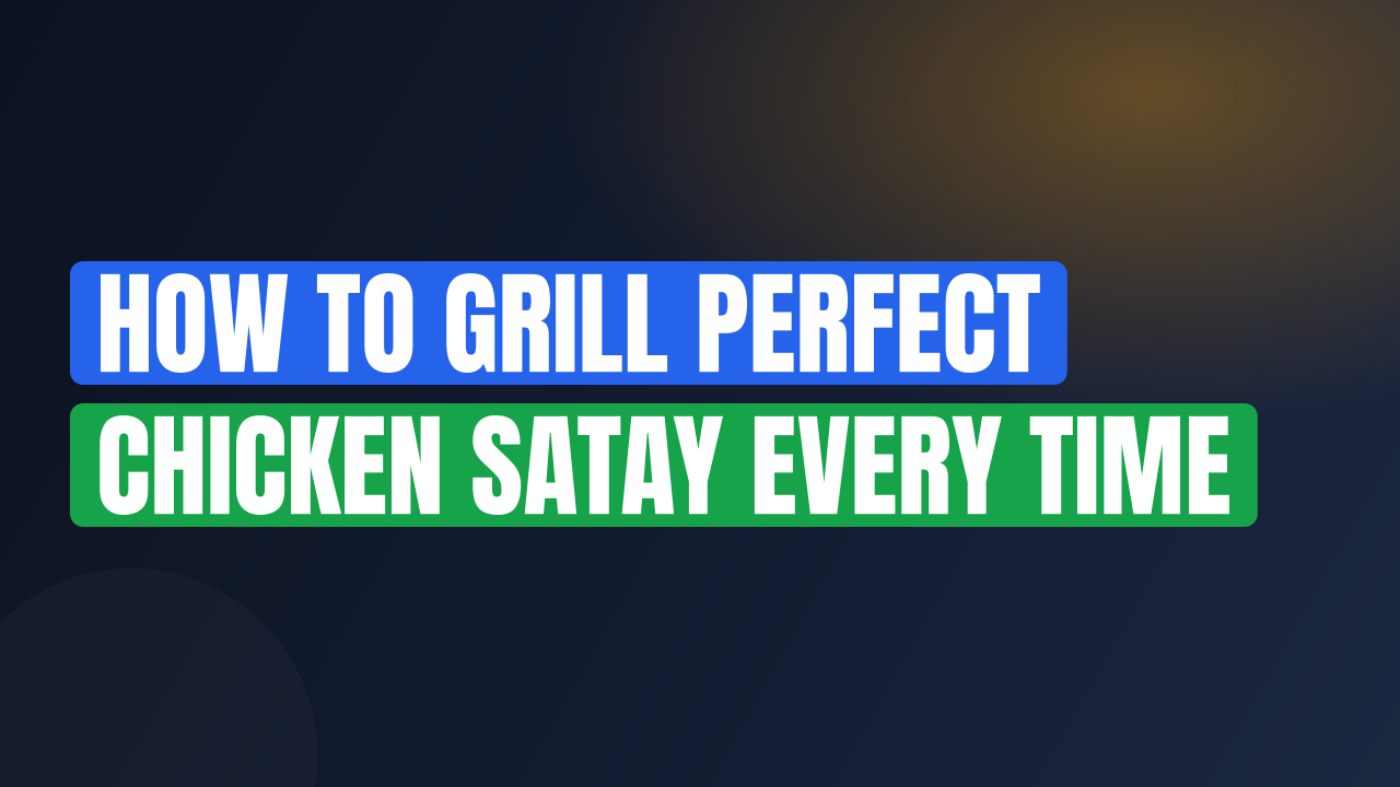 How to Grill Perfect Chicken Satay Every Time