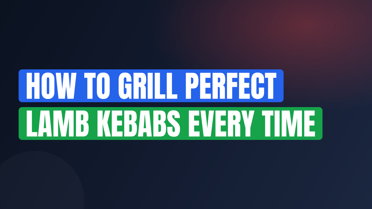 How to Grill Perfect Lamb Kebabs Every Time